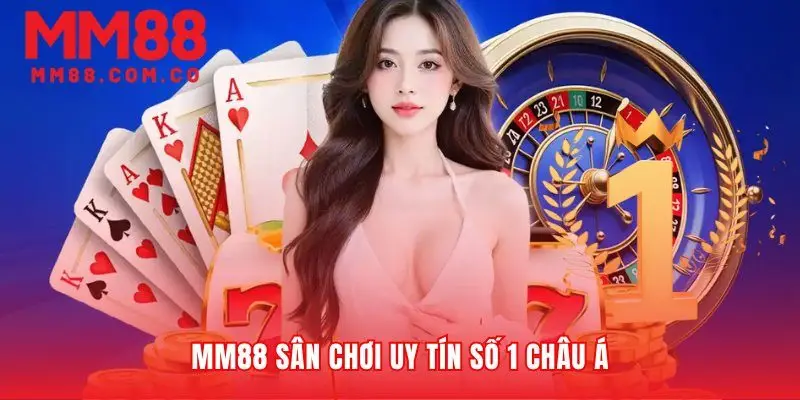 Tổng quan về nhà cái MM88 uy tín