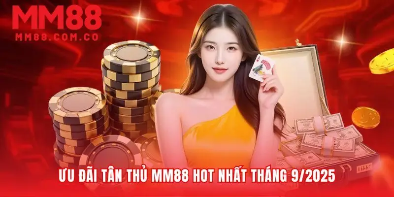 Khuyến mãi hấp dẫn dành cho tân binh MM88